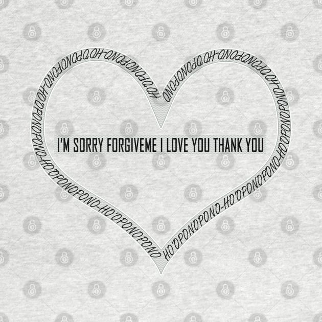 Hoʻoponopono I'm Sorry Forgive me I Love You Thank You by TheBestStore